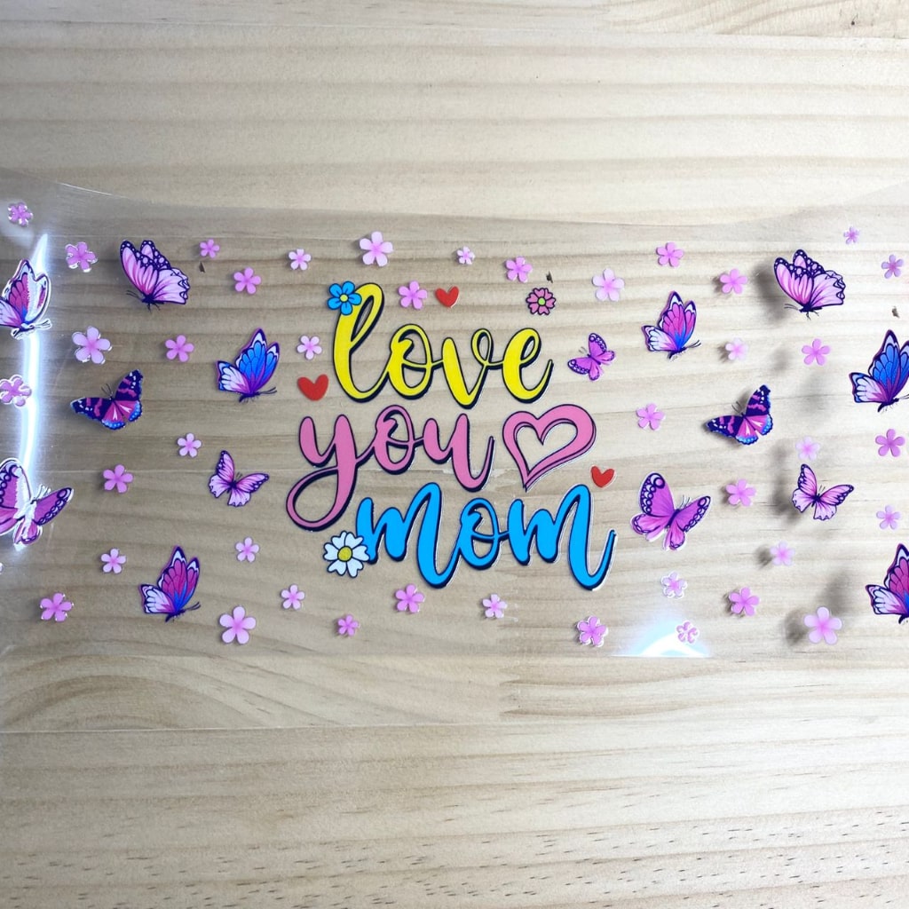 16oz UVDTF Cup Wraps, Love You Mom & Mama & Mother