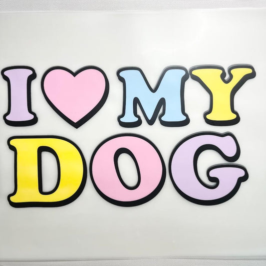 10inch Size DTF Heat Transfer , I Love My Dog Words