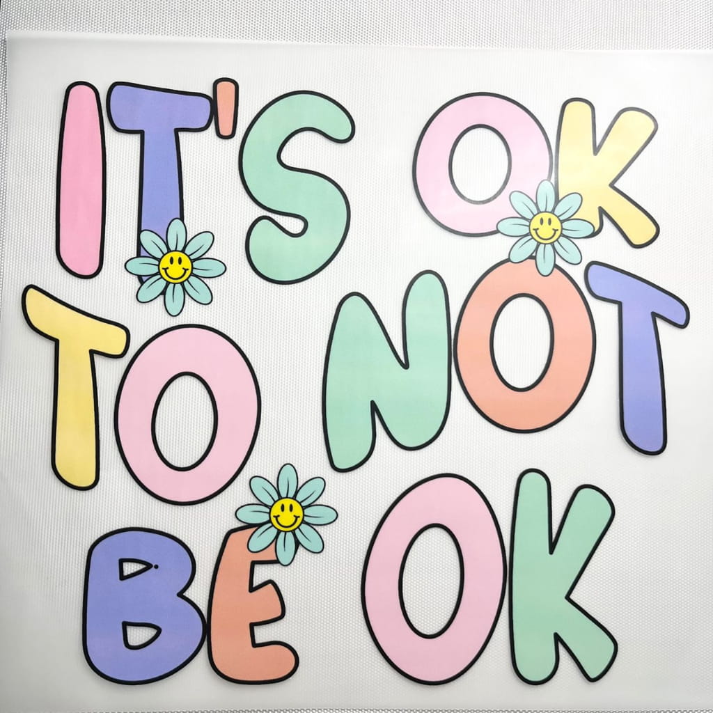 10inch Size DTF Heat Transfer ,Positive Words ,It's okay to not be okay