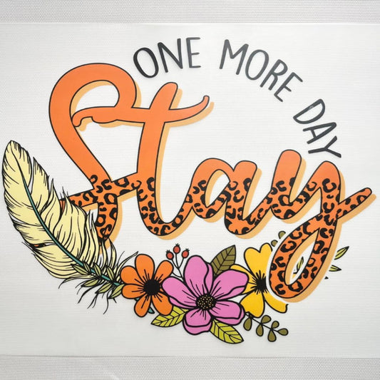 10inch Size DTF Heat Transfer,One More Day Stay , Positive Words