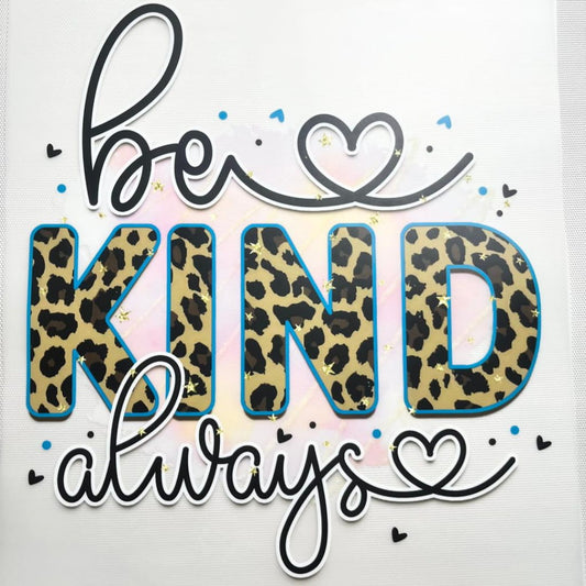 10inch Size DTF Heat Transfer, Be Kind Always ,Positive Words