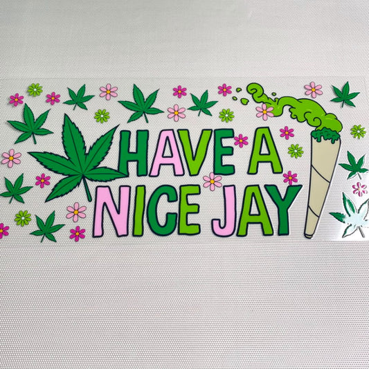 16oz UVDTF Cup Wraps, Tobacco ,420 Green Leave , Have A Nice Jay