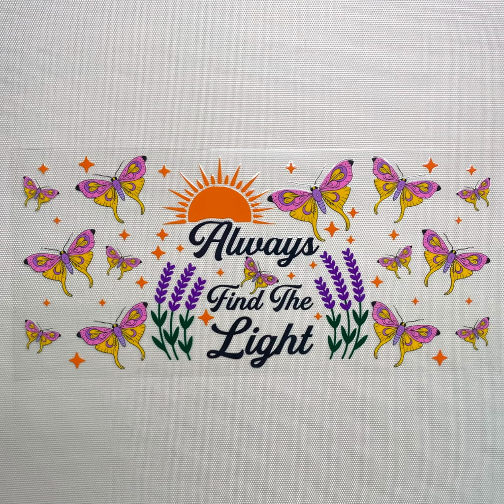 16oz UVDTF Cup Wraps, Animal ,Butterfly With Positive Words , Always Find The Light